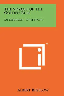 Plavba zlatého pravidla: Experiment s pravdou - The Voyage Of The Golden Rule: An Experiment With Truth