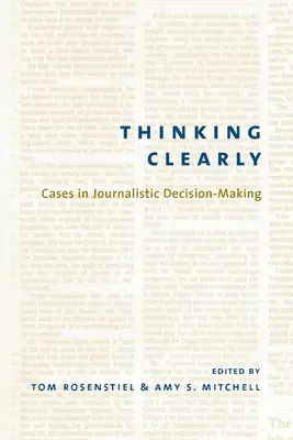 Jasné myslenie: Prípady novinárskeho rozhodovania - Thinking Clearly: Cases in Journalistic Decision-Making