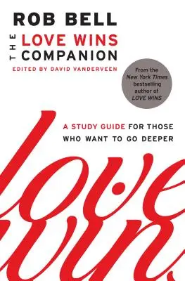Sprievodca láskou víťazí: Sprievodca štúdiom pre tých, ktorí chcú ísť hlbšie - The Love Wins Companion: A Study Guide for Those Who Want to Go Deeper