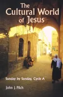 Ježišov kultúrny svet: nedeľu po nedeli, cyklus a - The Cultural World of Jesus: Sunday by Sunday, Cycle a