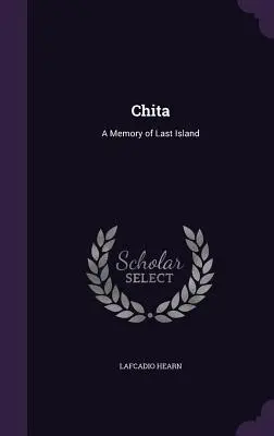 Čita: Čitateľské príbehy z histórie a histórie: Spomienka na posledný ostrov - Chita: A Memory of Last Island