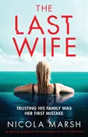 Posledná manželka: absolútne strhujúci a emotívny príbeh s brilantným zvratom - The Last Wife: An absolutely gripping and emotional page turner with a brilliant twist