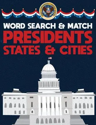 Prezidenti štátov a miest: USA Hľadanie slov a zodpovedajúce aktivity Logické puzzle hry Kniha s veľkou veľkosťou tlače Amerika Capitol Hill Theme Design Soft C - Presidents States And Cities: USA Word Search And Match Activity Logical Puzzle Games Book Large Print Size America Capitol Hill Theme Design Soft C