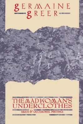 Spodné šaty šialenej ženy: Eseje a príležitostné spisy - The Madwoman's Underclothes: Essays and Occasional Writings