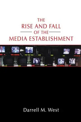 Vzostup a pád mediálneho establišmentu - The Rise and Fall of the Media Establishment