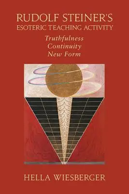 Ezoterická pedagogická činnosť Rudolfa Steinera: Pravdivosť - kontinuita - nová forma - Rudolf Steiner's Esoteric Teaching Activity: Truthfulness - Continuity - New Form