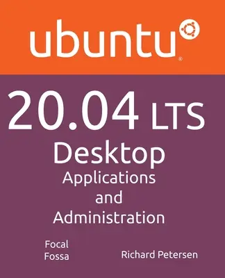 Ubuntu 20.04 LTS Desktop: Linux: aplikácie a správa - Ubuntu 20.04 LTS Desktop: Applications and Administration