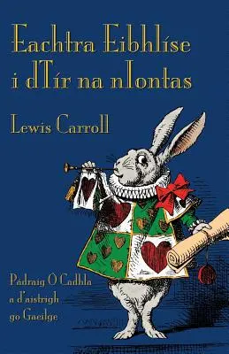 Eachtra Eibhlse i dTr na nIontas: Alice's Adventures in Wonderland v írčine - Eachtra Eibhlse i dTr na nIontas: Alice's Adventures in Wonderland in Irish