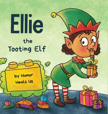 Ellie the Tooting Elf (Ellie - škriatok): Príbeh o škriatkovi, ktorý prdí. - Ellie the Tooting Elf: A Story About an Elf Who Toots (Farts)