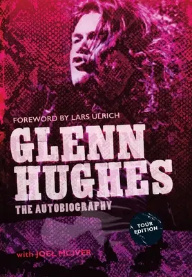 Glenn Hughes: Autobiografia [TURNÉ VYDANIE] - Glenn Hughes: The Autobiography [TOUR EDITION]