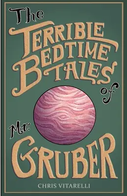 Príšerné príbehy pána Grubera pred spaním - The Terrible Bedtime Tales of Mr. Gruber