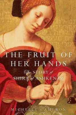 Ovocie jej rúk: Príbeh Širy z Aškenázu - The Fruit of Her Hands: The Story of Shira of Ashkenaz