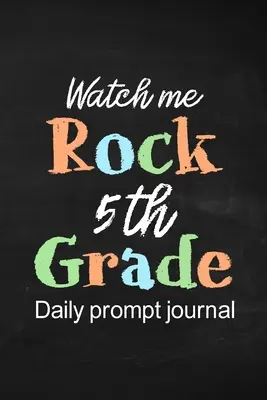 Watch Me Rock Denník pre 5. ročník - Watch Me Rock 5th Grade Daily Prompt Journal