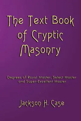 Učebnica kryptického murárstva - The Text Book Of Cryptic Masonry