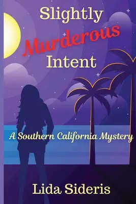 Mierne vražedné úmysly: Záhada z južnej Kalifornie - Slightly Murderous Intent: A Southern California Mystery