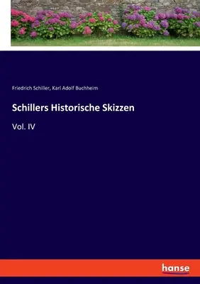 Schillers Historische Skizzen: IV. zväzok - Schillers Historische Skizzen: Vol. IV