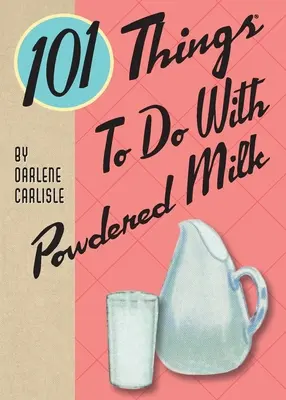 101 vecí, ktoré sa dajú robiť so sušeným mliekom - 101 Things To Do With Powdered Milk