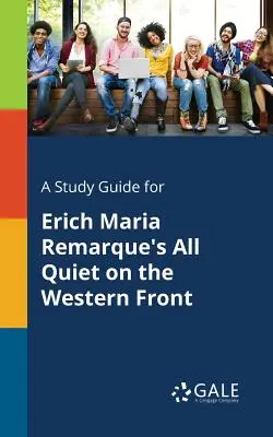 Sprievodca štúdiom k románu Ericha Mariu Remarquea Na západnom fronte je ticho - A Study Guide for Erich Maria Remarque's All Quiet on the Western Front