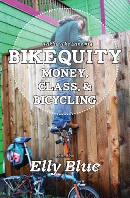 Bikequity (Cyklistická rovnosť): Peniaze, trieda a bicyklovanie - Bikequity: Money, Class, and Bicycling