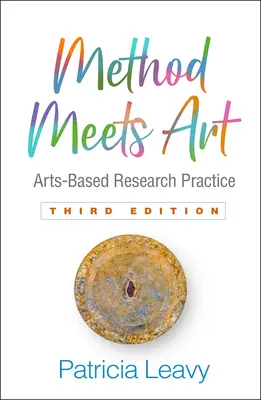 Metóda sa stretáva s umením, tretie vydanie: Výskumná prax založená na umení - Method Meets Art, Third Edition: Arts-Based Research Practice