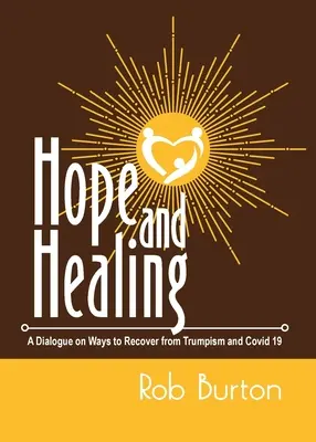 Nádej a uzdravenie: Dialóg o spôsoboch, ako sa zotaviť z trumpovania a kovidizmu 19 - Hope and Healing: A Dialogue on Ways to Recover from Trumpism and Covid-19