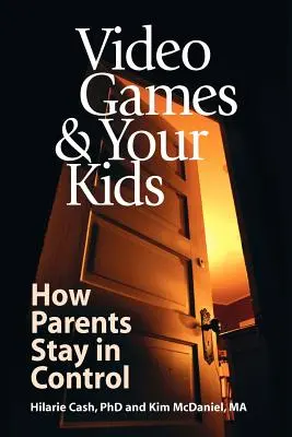 Videohry a vaše deti: Ako si rodičia udržia kontrolu - Video Games & Your Kids: How Parents Stay in Control