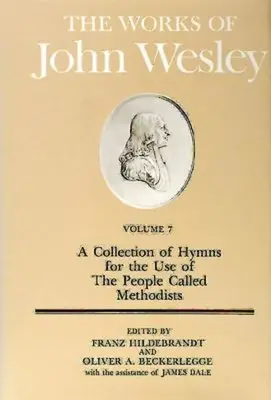 The Works of John Wesley Volume 7: Zbierka piesní pre potreby ľudu nazývaného metodisti - The Works of John Wesley Volume 7: A Collection of Hymns for the Use of the People Called Methodists