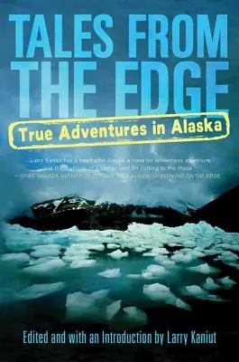 Príbehy z okraja: Skutočné dobrodružstvá na Aljaške - Tales from the Edge: True Adventures in Alaska
