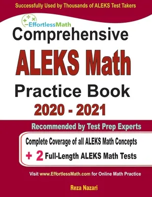 Komplexná cvičebnica ALEKS Math Practice Book 2020 - 2021: Kompletné pokrytie všetkých konceptov matematiky ALEKS + 2 plnohodnotné testy z matematiky ALEKS - Comprehensive ALEKS Math Practice Book 2020 - 2021: Complete Coverage of all ALEKS Math Concepts + 2 Full-Length ALEKS Math Tests