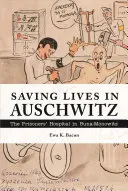 Zachraňovanie životov v Osvienčime: Nemocnica pre väzňov v Buna-Monowitz - Saving Lives in Auschwitz: The Prisoners' Hospital in Buna-Monowitz