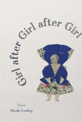 Dievča za dievčaťom po dievčati: Básne - Girl After Girl After Girl: Poems