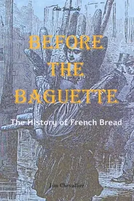 Pred bagetou: História francúzskeho chleba - Before the Baguette: The history of French bread