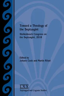 K teológii Septuaginty: Stellenboschský kongres o Septuaginte, 2018 - Toward a Theology of the Septuagint: Stellenbosch Congress on the Septuagint, 2018