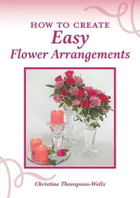 Ako vytvoriť jednoduché kvetinové aranžmány - How To Create Easy Flower Arrangements