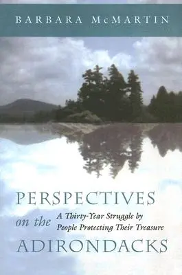 Perspectives on the Adirondacks: Tridsaťročný boj ľudí chrániacich svoj poklad - Perspectives on the Adirondacks: A Thirty-Year Struggle by People Protecting Their Treasure