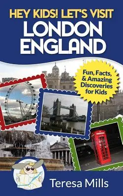 Hej, deti! Navštívme Londýn Anglicko: Zábava, fakty a úžasné objavy pre deti - Hey Kids! Let's Visit London England: Fun, Facts and Amazing Discoveries for Kids