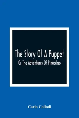 Príbeh bábky: - The Story Of A Puppet: Or The Adventures Of Pinocchio