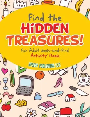 Nájdi skryté poklady! Zábavná kniha aktivít pre dospelých Hľadaj a nájdi - Find the Hidden Treasures! Fun Adult Seek-and-Find Activity Book