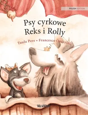 Psy cyrkowe Reks i Rolly: Poľské vydanie knihy Cirkusoví psi Roscoe a Rolly - Psy cyrkowe Reks i Rolly: Polish Edition of Circus Dogs Roscoe and Rolly