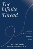 Nekonečná niť: Hojenie vzťahov za hranicami straty - The Infinite Thread: Healing Relationships Beyond Loss