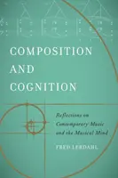 Kompozícia a poznávanie: Úvahy o súčasnej hudbe a hudobnej mysli. - Composition and Cognition: Reflections on Contemporary Music and the Musical Mind