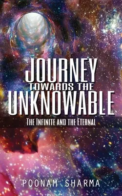 Cesta k nepoznanému: Nekonečné a večné - Journey Towards the Unknowable: The Infinite and the Eternal