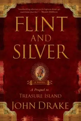 Flint a Silver: - Flint and Silver: A Prequel to Treasure Island