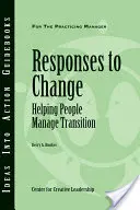 Reakcie na zmeny: Pomáhanie ľuďom pri prechode k zmene: Ako sa dostať k zmene? - Responses to Change: Helping People Make Transitions