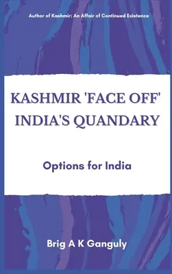 Kašmír tvárou v tvár indickému problému: možnosti pre Indiu - Kashmir Face-Off India's Quandary: Options for India
