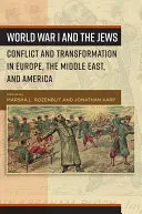 Prvá svetová vojna a Židia: Židia v Európe, na Blízkom východe a v Amerike: Konflikt a transformácia - World War I and the Jews: Conflict and Transformation in Europe, the Middle East, and America