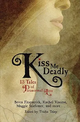 Pobozkaj ma smrteľne: 13 príbehov paranormálnej lásky - Kiss Me Deadly: 13 Tales of Paranormal Love