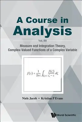 Kurz analýzy, a - III. diel: Teória miery a integrácie, komplexne vyjadrené funkcie komplexnej premennej - Course in Analysis, a - Vol. III: Measure and Integration Theory, Complex-Valued Functions of a Complex Variable