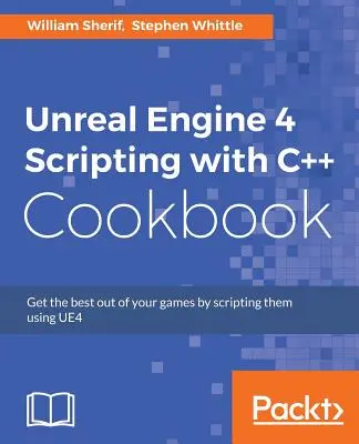 Unreal Engine 4 Scripting with C++ Cookbook (Skriptovanie v Unreal Engine 4 pomocou kuchárskej knihy C++): C++ C++ C++ C++ C++ C++ C++ C++ C++ C++ C++ C++ C++ C++ C++ C++ C++ C++ C++ C++ C++ C++ C++ C++ C++ C++ C++ - Unreal Engine 4 Scripting with C++ Cookbook: Get the best out of your games by scripting them using UE4