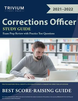 Corrections Officer Study Guide (Študijná príručka pre príslušníkov nápravných zariadení): Prípravný prehľad na skúšku s praktickými testovými otázkami - Corrections Officer Study Guide: Exam Prep Review with Practice Test Questions